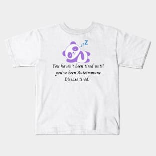 You haven’t been tired until you’ve been Autoimmune Disease tired. (Purple Panda) Kids T-Shirt